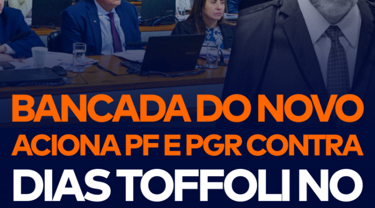 BANCADA DO NOVO ACIONA PF E PGR CONTRA DIAS TOFFOLI BANCADA DO NOVO ACIONA PF E PGR CONTRA DIAS TOFFOLI