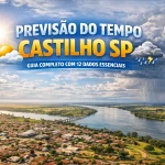 PREVISÃO DO TEMPO CASTILHO SP: GUIA COMPLETO COM 12 DADOS ESSENCIAIS