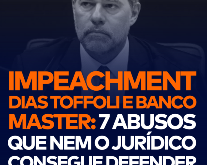 IMPEACHMENT DIAS TOFFOLI: ABUSOS E IMPACTOS REAIS