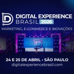Digital Experience Brasil 2026 Reúne 3 Mil Profissionais em São Paulo para Debater Inovação e Conexões Humanas