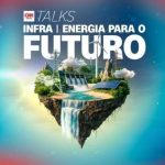 CNN Talks discute o futuro da matriz energética brasileira em evento em São Paulo