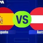 ESPAINHA X ÁUSTRIA: HORÁRIO E ONDE ASSISTIR À COPA DO MUNDO