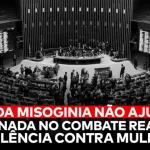 Entenda o PL da Misoginia e Seus Principais Problemas
