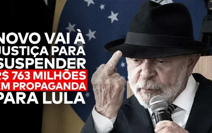 Partido Novo Aciona Justiça para Bloquear R$ 763 Milhões em Propaganda Governamental