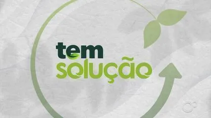 Quadro 'Tem Solução' mostra projetos sustentáveis que transformam o interior paulista