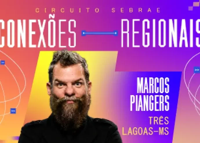 Marcos Piangers ministra palestra gratuita em Três Lagoas no Circuito Sebrae Conexões Regionais