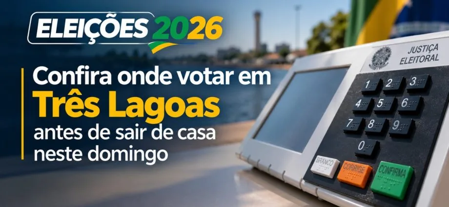 Eleições 2026: Três Lagoas terá 32 locais de votação